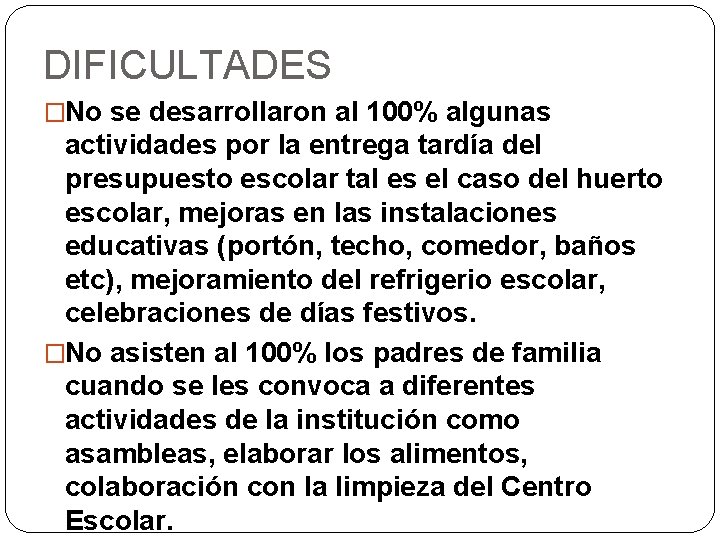 DIFICULTADES �No se desarrollaron al 100% algunas actividades por la entrega tardía del presupuesto