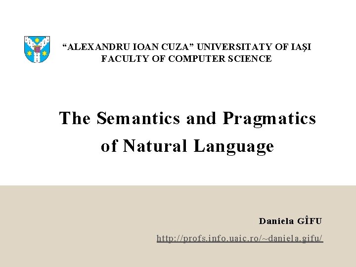 “ALEXANDRU IOAN CUZA” UNIVERSITATY OF IAŞI FACULTY OF COMPUTER SCIENCE The Semantics and Pragmatics