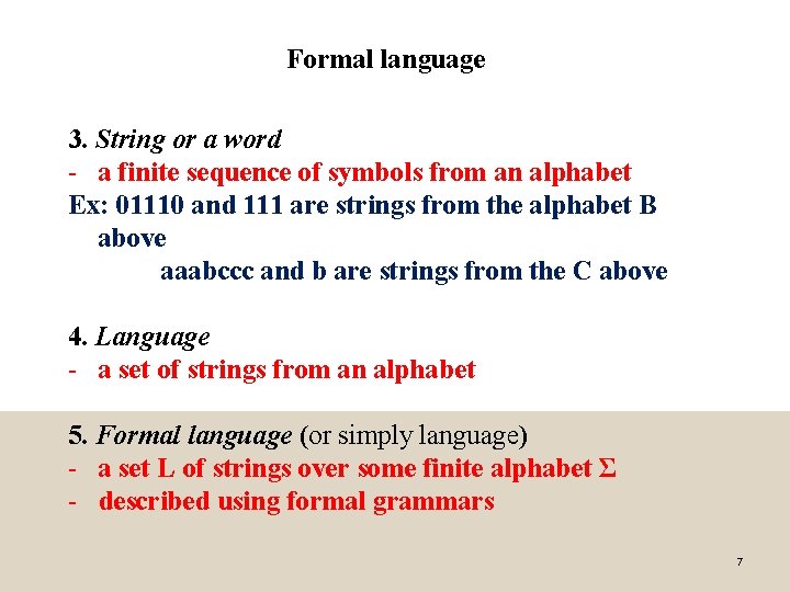 Formal language 3. String or a word - a finite sequence of symbols from