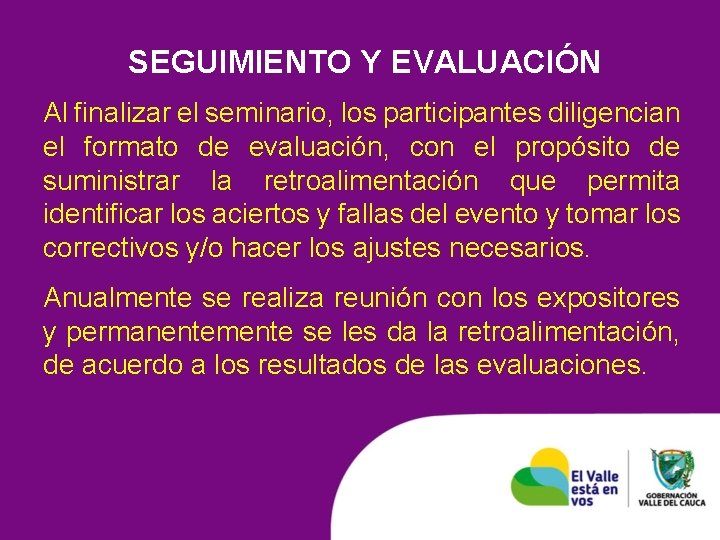 SEGUIMIENTO Y EVALUACIÓN Al finalizar el seminario, los participantes diligencian el formato de evaluación,