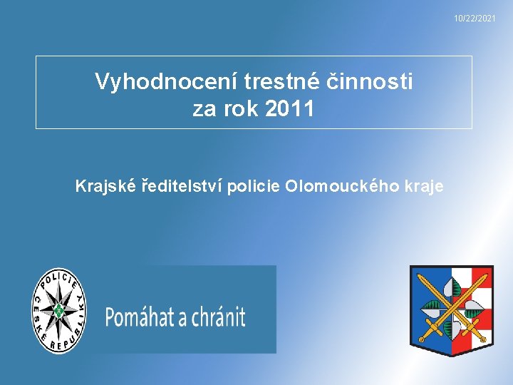 10/22/2021 Vyhodnocení trestné činnosti za rok 2011 Krajské ředitelství policie Olomouckého kraje 