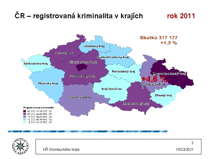 ČR – registrovaná kriminalita v krajích rok 2011 +4, 6 % 2 KŘ Olomouckého