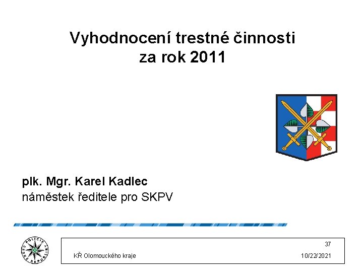 Vyhodnocení trestné činnosti za rok 2011 plk. Mgr. Karel Kadlec náměstek ředitele pro SKPV