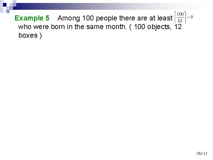 Example 5 Among 100 people there at least who were born in the same
