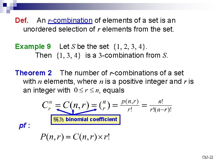 Def. An r-combination of elements of a set is an unordered selection of r