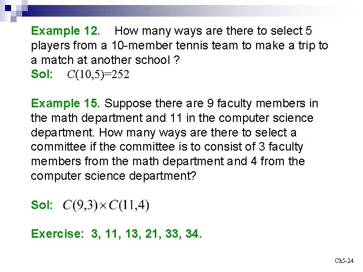 Example 12. How many ways are there to select 5 players from a 10