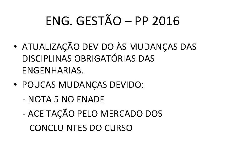 ENG. GESTÃO – PP 2016 • ATUALIZAÇÃO DEVIDO ÀS MUDANÇAS DISCIPLINAS OBRIGATÓRIAS DAS ENGENHARIAS.