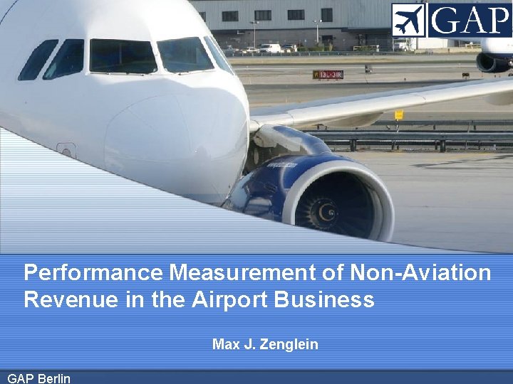 Performance Measurement of Non-Aviation Revenue in the Airport Business Max J. Zenglein GAP Berlin