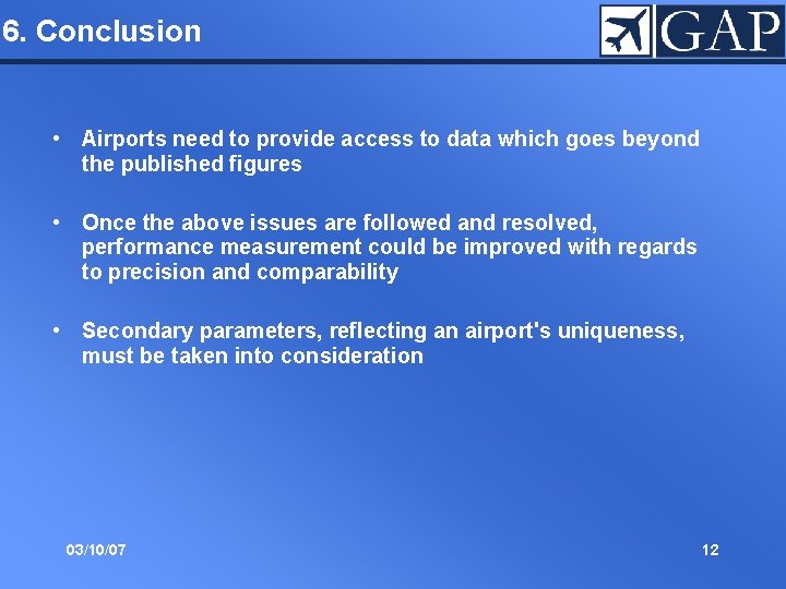 6. Conclusion • Airports need to provide access to data which goes beyond the