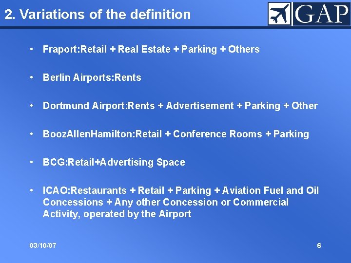 2. Variations of the definition • Fraport: Retail + Real Estate + Parking +