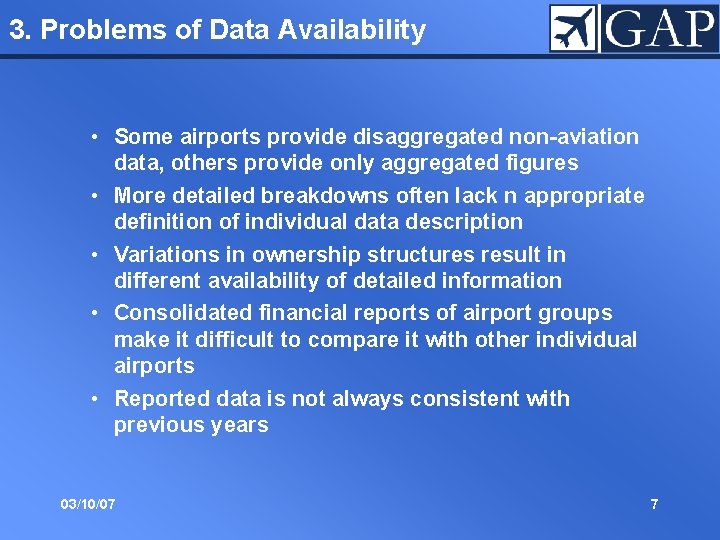 3. Problems of Data Availability • Some airports provide disaggregated non-aviation data, others provide