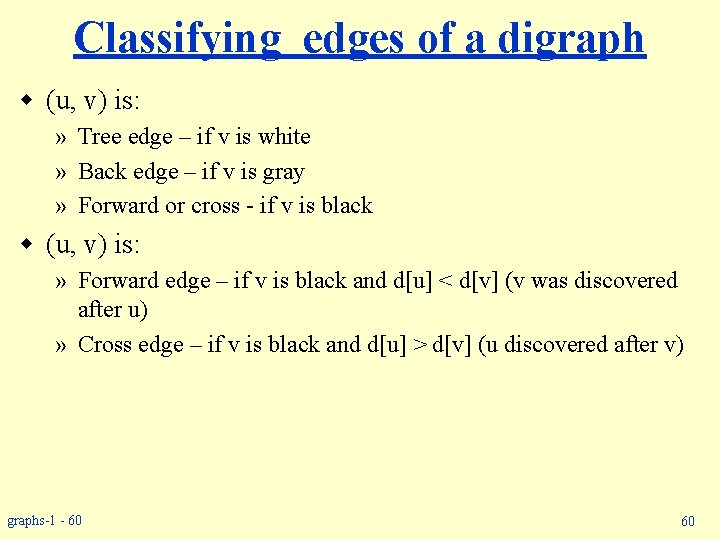 Classifying edges of a digraph w (u, v) is: » Tree edge – if