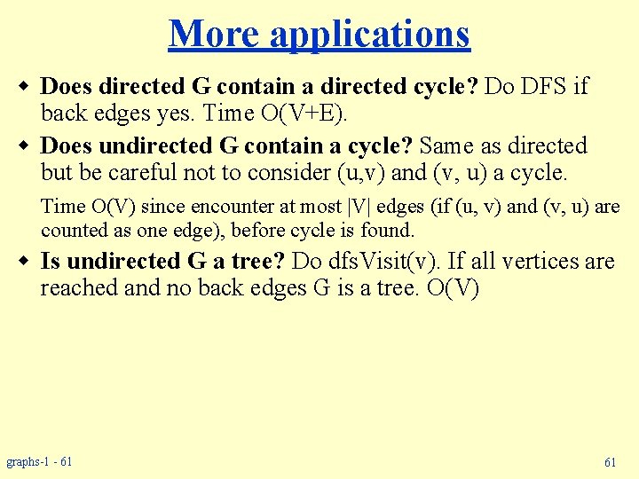 More applications w Does directed G contain a directed cycle? Do DFS if back