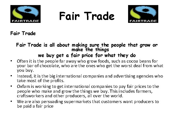 Fair Trade • • Fair Trade is all about making sure the people that