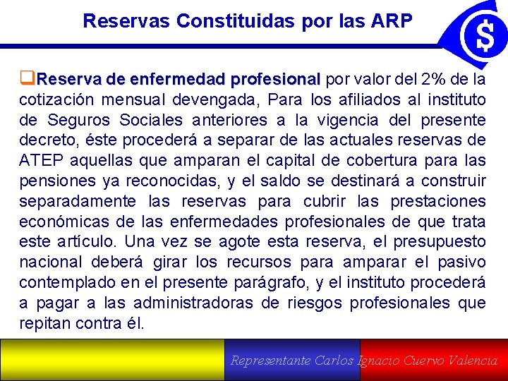 Reservas Constituidas por las ARP q. Reserva de enfermedad profesional por valor del 2%