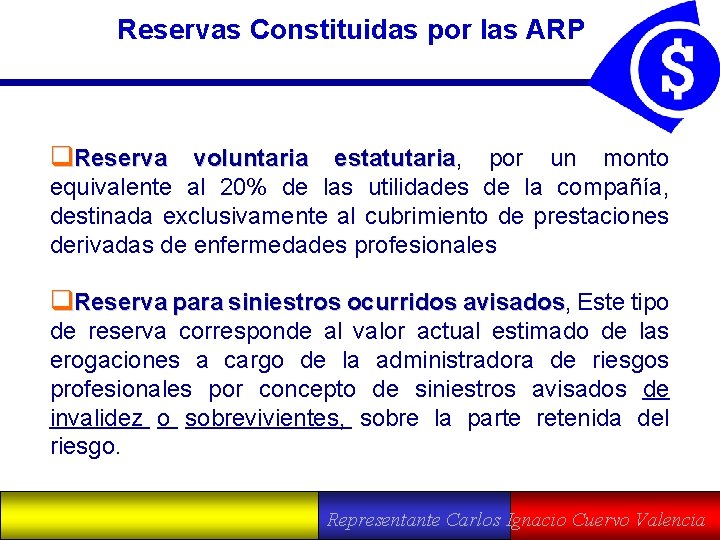 Reservas Constituidas por las ARP q. Reserva voluntaria estatutaria, estatutaria por un monto equivalente