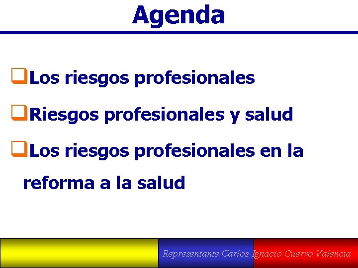 Agenda q. Los riesgos profesionales q. Riesgos profesionales y salud q. Los riesgos profesionales