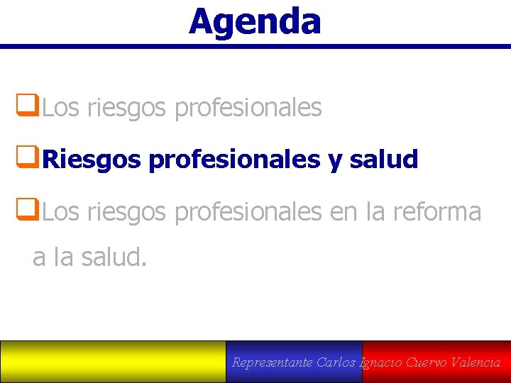 Agenda q. Los riesgos profesionales q. Riesgos profesionales y salud q. Los riesgos profesionales