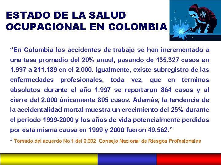 ESTADO DE LA SALUD OCUPACIONAL EN COLOMBIA “En Colombia los accidentes de trabajo se