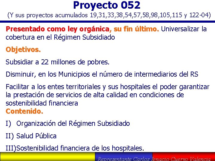 Proyecto 052 (Y sus proyectos acumulados 19, 31, 33, 38, 54, 57, 58, 98,
