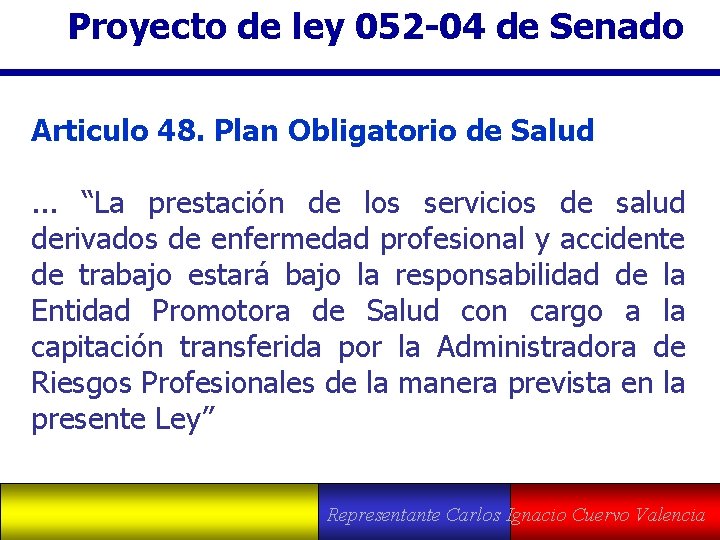 Proyecto de ley 052 -04 de Senado Articulo 48. Plan Obligatorio de Salud. .