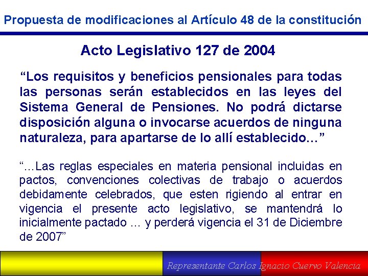 Propuesta de modificaciones al Artículo 48 de la constitución Acto Legislativo 127 de 2004