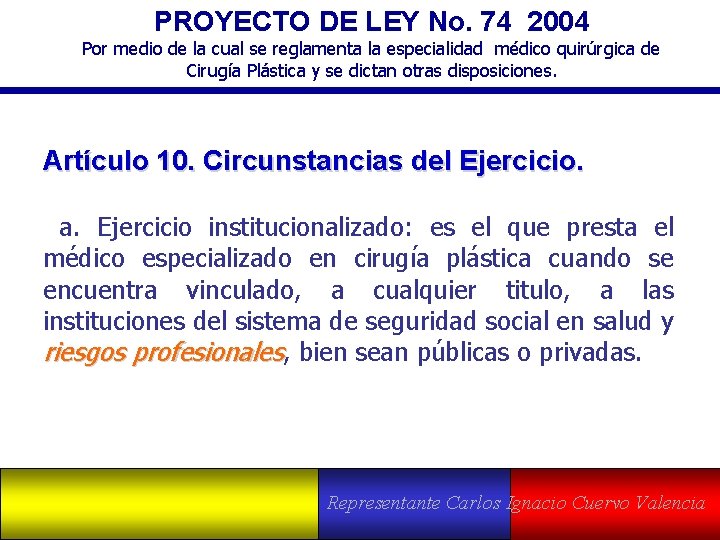 PROYECTO DE LEY No. 74 2004 Por medio de la cual se reglamenta la