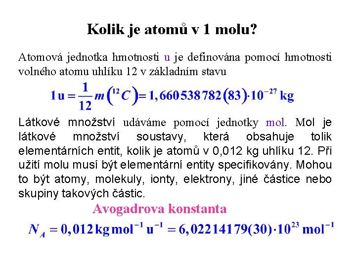 Kolik je atomů v 1 molu? Atomová jednotka hmotnosti u je definována pomocí hmotnosti