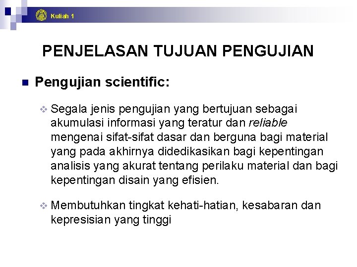 Kuliah 1 PENJELASAN TUJUAN PENGUJIAN n Pengujian scientific: v Segala jenis pengujian yang bertujuan