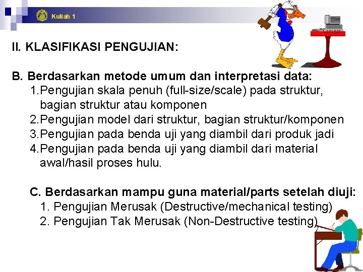 Kuliah 1 II. KLASIFIKASI PENGUJIAN: B. Berdasarkan metode umum dan interpretasi data: 1. Pengujian