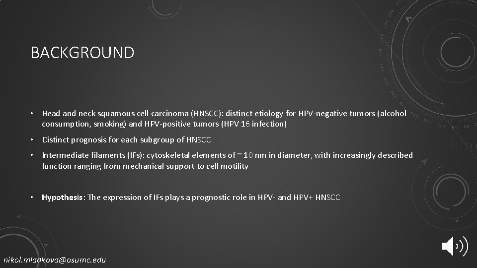 BACKGROUND • Head and neck squamous cell carcinoma (HNSCC): distinct etiology for HPV-negative tumors
