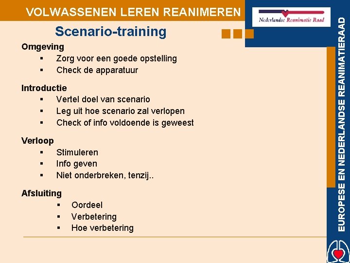 Scenario-training Omgeving § Zorg voor een goede opstelling § Check de apparatuur Introductie §