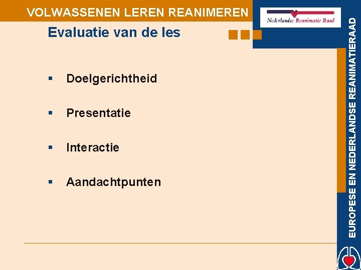 Evaluatie van de les § Doelgerichtheid § Presentatie § Interactie § Aandachtpunten EUROPESE EN