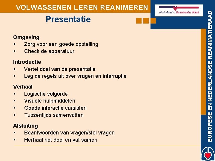 Presentatie Omgeving § Zorg voor een goede opstelling § Check de apparatuur Introductie §