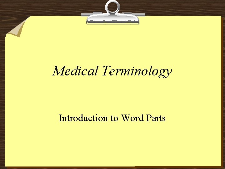 Medical Terminology Introduction to Word Parts 