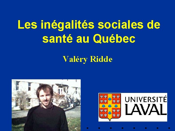 Les inégalités sociales de santé au Québec Valéry Ridde 