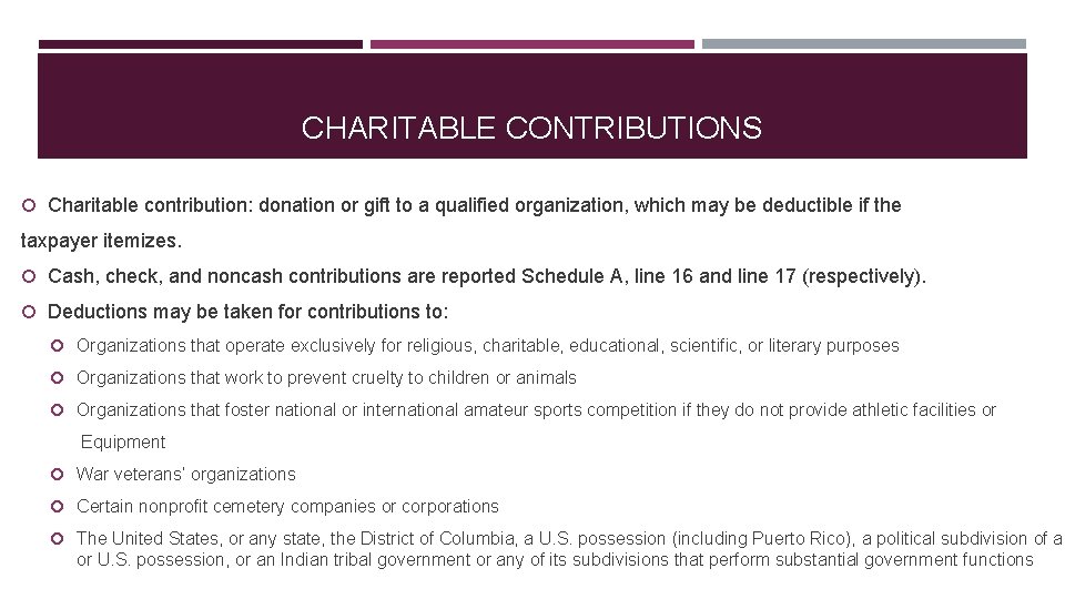 CHARITABLE CONTRIBUTIONS Charitable contribution: donation or gift to a qualified organization, which may be