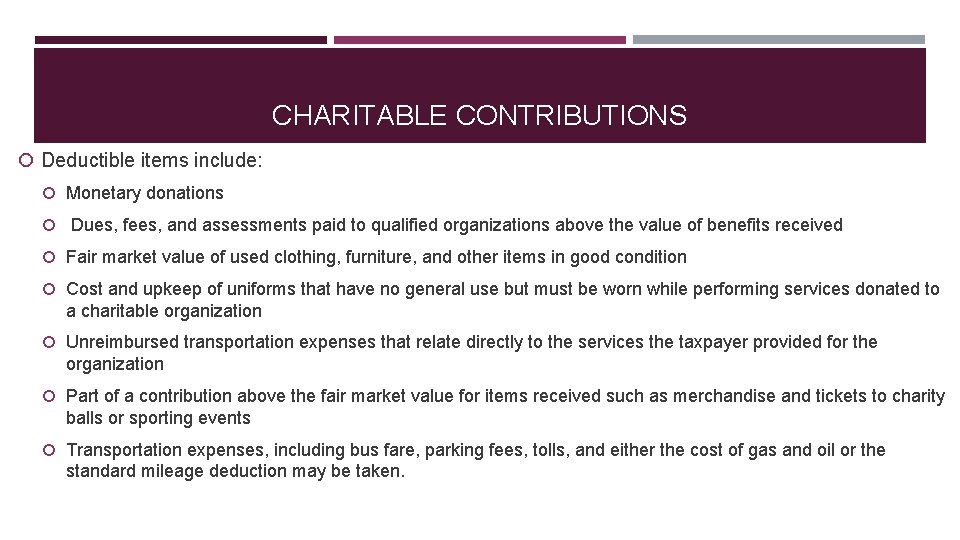 CHARITABLE CONTRIBUTIONS Deductible items include: Monetary donations Dues, fees, and assessments paid to qualified