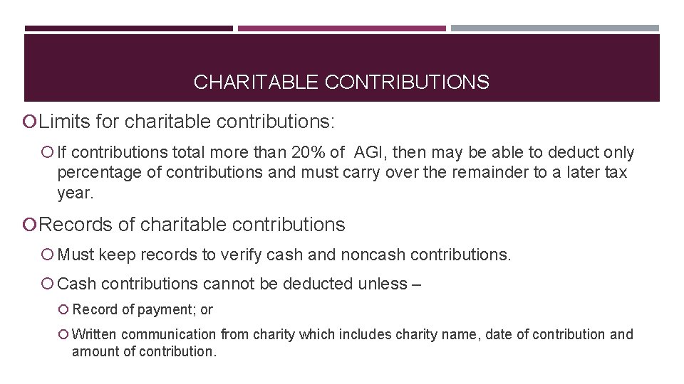 CHARITABLE CONTRIBUTIONS Limits for charitable contributions: If contributions total more than 20% of AGI,