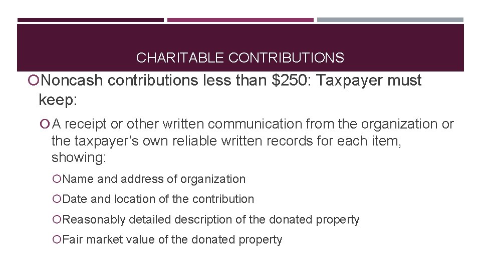 CHARITABLE CONTRIBUTIONS Noncash contributions less than $250: Taxpayer must keep: A receipt or other