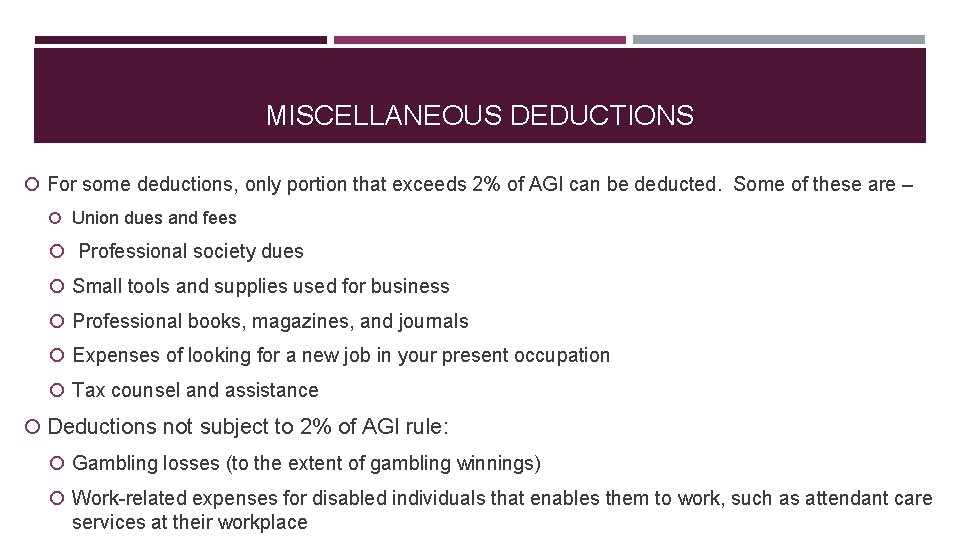 MISCELLANEOUS DEDUCTIONS For some deductions, only portion that exceeds 2% of AGI can be