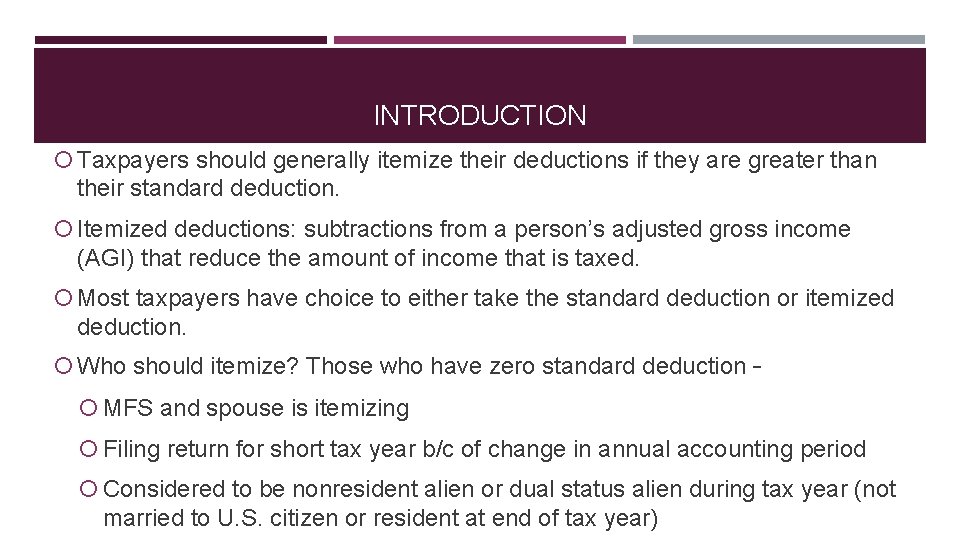 INTRODUCTION Taxpayers should generally itemize their deductions if they are greater than their standard