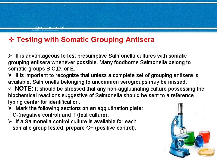 v Testing with Somatic Grouping Antisera Ø It is advantageous to test presumptive Salmonella