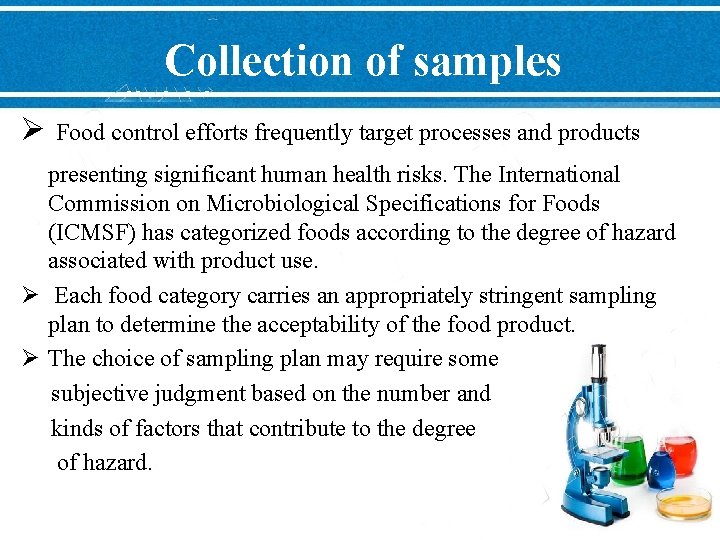 Collection of samples Ø Food control efforts frequently target processes and products presenting significant
