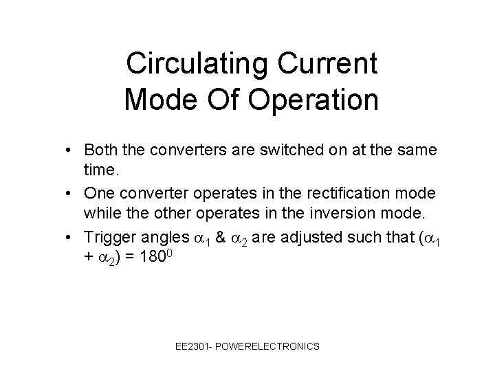 Circulating Current Mode Of Operation • Both the converters are switched on at the