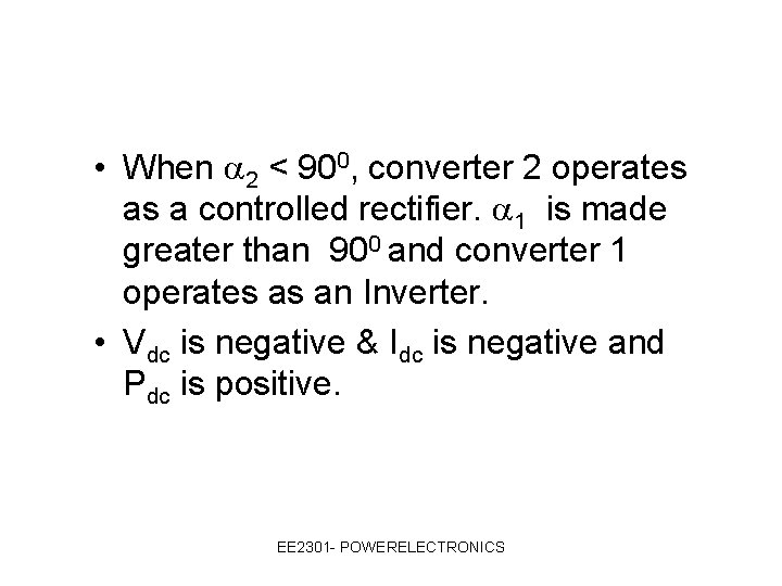  • When 2 < 900, converter 2 operates as a controlled rectifier. 1