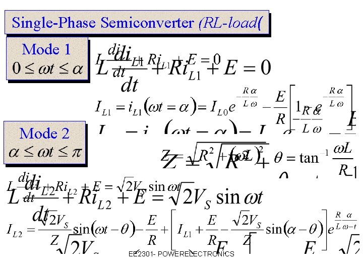 Single-Phase Semiconverter (RL-load( Mode 1 Mode 2 EE 2301 - POWERELECTRONICS 