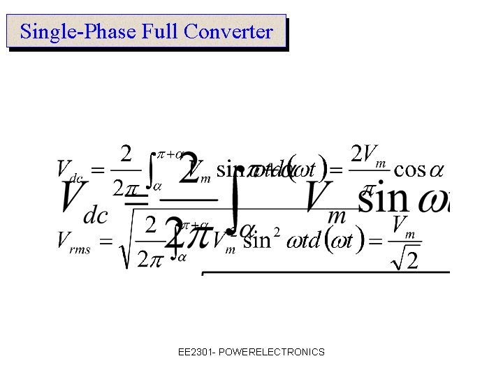 Single-Phase Full Converter EE 2301 - POWERELECTRONICS 