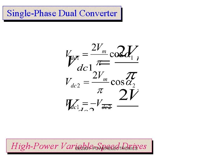 Single-Phase Dual Converter High-Power Variable-Speed Drives EE 2301 - POWERELECTRONICS 