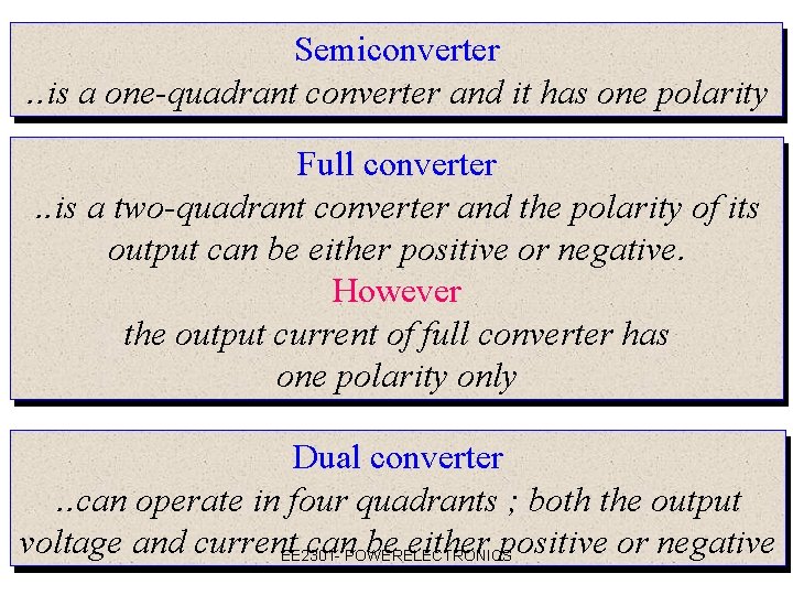 Semiconverter. . is a one-quadrant converter and it has one polarity Full converter. .